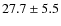 $27.7\pm5.5$