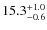 $ 15.3 _{\rm - 0.6 }^{+ 1.0 }$