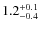 $ 1.2 _{\rm - 0.4 }^{+ 0.1 }$