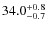 $ 34.0 _{\rm - 0.7 }^{+ 0.8 }$