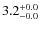 $ 3.2 _{\rm - 0.0 }^{+ 0.0 }$