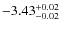 $ -3.43 _{\rm -0.02 }^{+ 0.02 }$