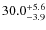 $ 30.0 _{\rm - 3.9 }^{+ 5.6 }$