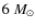 $6~M_{\odot}$
