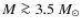 $M\ga3.5~M_{\odot}$