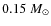 $0.15~M_{\odot}$