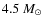 $4.5~M_{\odot}$