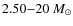 $2.50{-}20~M_{\odot}$