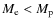 $M_{\rm e} < M_{\rm p}$
