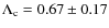 $\Lambda_{\rm c}=0.67 \pm 0.17$