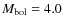 $M_{\rm bol}=4.0$