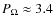 $P_\Omega \approx 3.4$