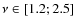 $\nu \in [1.2 ; 2.5]$