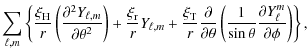 $\displaystyle \displaystyle\sum_{\ell,m}\left\{ \frac{\xi_{\rm H}}{r}
\left ( \...
...rac{1}{\sin \theta} \frac {\partial Y_\ell^m } {\partial \phi} \right)\right\},$