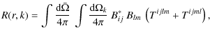 $\displaystyle R (r, k) = \int {\textrm{d}\bar\Omega\over 4 \pi} ~ \int {\textrm...
...mega_k \over 4 \pi} ~ B^*_{ij}~ B_{lm} ~
\left ( T^{ijlm} + T^{ijml} \right ) ,$