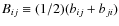 $B_{ij}\equiv (1/2)(b_{ij}+b_{ji})$