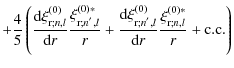$\displaystyle +\frac{4}{5}\left(\frac{{\rm d}\xi_{{\rm r};n,l}^{\left(0\right)}...
...ht)}}{{\rm d}r}\frac{\xi_{{\rm r};n,l}^{\left(0\right)*}}{r}+{\rm c. c.}\right)$