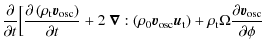 $\displaystyle \frac {\partial } {\partial t} \Big[ \frac {\partial \left(\rho_{...
...right) + \rho_{\rm t} \Omega \frac {\partial \vec v_{\rm osc} } {\partial \phi}$