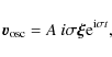 \begin{displaymath}
\vec v_{\rm osc} = A~i \sigma \vec \xi {\rm e}^{{\rm i} \sigma t} ,
\end{displaymath}