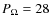 $P_\Omega =28$