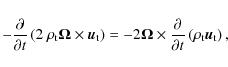\begin{displaymath}
- \frac {\partial } {\partial t} \left( 2 ~ \rho_{\rm t} \ve...
...l } {\partial t} \left( \rho_{\rm t} \vec u_{\rm t} \right) ,
\end{displaymath}