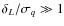 $\delta_L/\sigma_q \gg 1$
