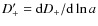 $D_+'={\rm d}D_+/{\rm d}\ln a$