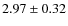$2.97 \pm 0.32$