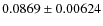 $0.0869 \pm 0.00624$