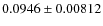 $0.0946 \pm 0.00812$