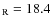$_{\rm R}=18.4$