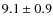 $9.1 \pm 0.9$