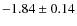 $-1.84 \pm 0.14$