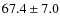 $67.4 \pm 7.0 $
