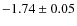 $-1.74 \pm0.05$