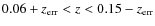$0.06+z_{{\rm err}}<z<0.15-z_{{\rm err}}$