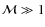 $\mathcal{M} \gg 1$