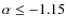 $\alpha \leq -1.15$