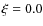 $\xi=0.0$