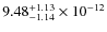 $9.48 _{-1.14}^{+1.13} \times 10^{-12}$