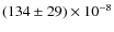 $(134 \pm 29) \times 10^{-8}$