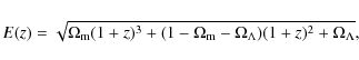 \begin{displaymath}E(z)=\sqrt{\Omega_{\rm m} (1+z)^3
+(1-\Omega_{\rm m}-\Omega_{\Lambda})(1+z)^2+\Omega_{\Lambda}},
\end{displaymath}