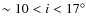 $\sim 10 < i < 17 ^{\circ}$