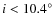 $i< 10.4^{\circ}$