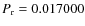 $P_{\rm r}=0.017000$