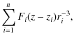 $\displaystyle \sum_{i=1}^n F_i(z-z_i) r_i^{-3} ,$