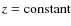 $z =\rm constant$