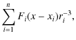 $\displaystyle \sum_{i=1}^n F_i(x-x_i) r_i^{-3} ,$