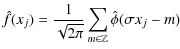 $\displaystyle {\hat f}(x_{j}) = \frac{1}{\sqrt{2\pi}}\sum_{m\in\mathbb{Z}} {\hat
\phi}(\sigma x_{j}-m)\hspace{1.0in}$