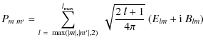 $\displaystyle P_{m~ m'} = \sum_{l~=~\max(\vert m\vert,\vert m'\vert,2)}^{l_{\max}}~\sqrt{\frac{2~
l+1}{4\pi}}~(E_{lm}+{\rm i}~B_{lm})\hspace{0.5in}$